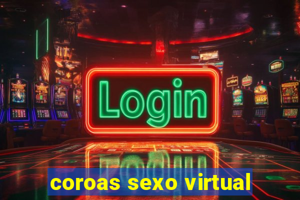 coroas sexo virtual